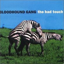 The bad touch von - the, bloodhound