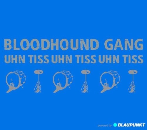 Bloodhound gang uhn - uhn, tiss