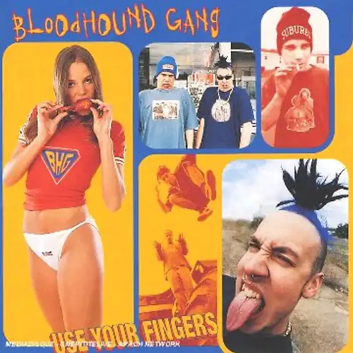 Bloodhound gang use your - use,